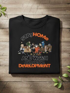 Stay Home Watch Arrested Development Funny TV Show Graphic Tee
